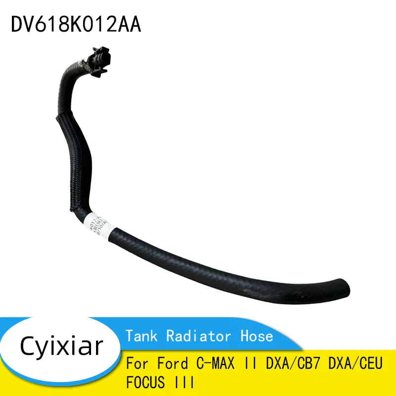 Tank Radiator Hose DV61-8K012-AA For Ford C-MAX II DXA/CB7 DXA/CEU FOCUS III DV618K012AA