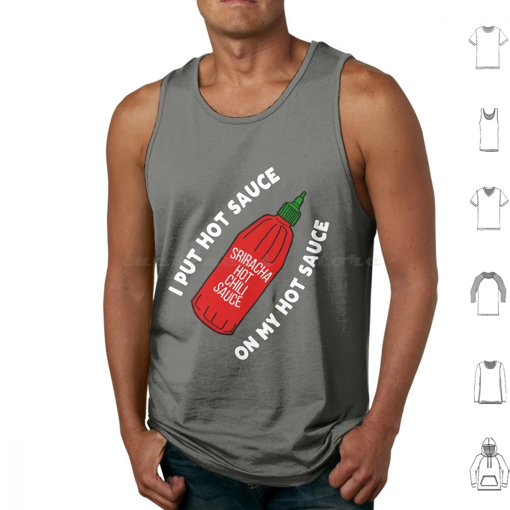 I Put On My Tank Tops Vest Sleeveless White Red Green Typography I Put On My Lover Sriracha Sriracha Sauce Sriracha Sauce