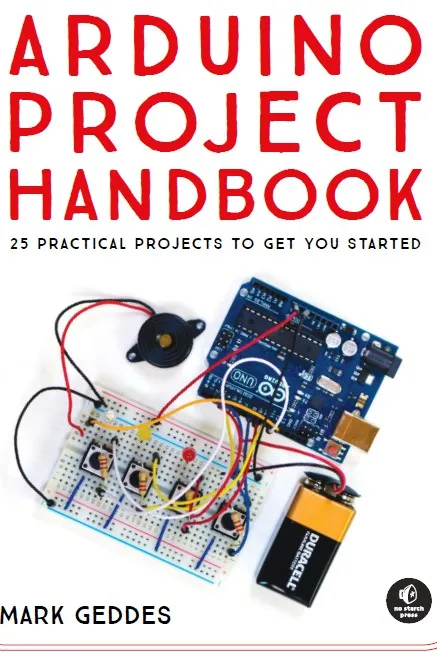 Arduino Project Handbook 25 Practical Projects To Get You Started