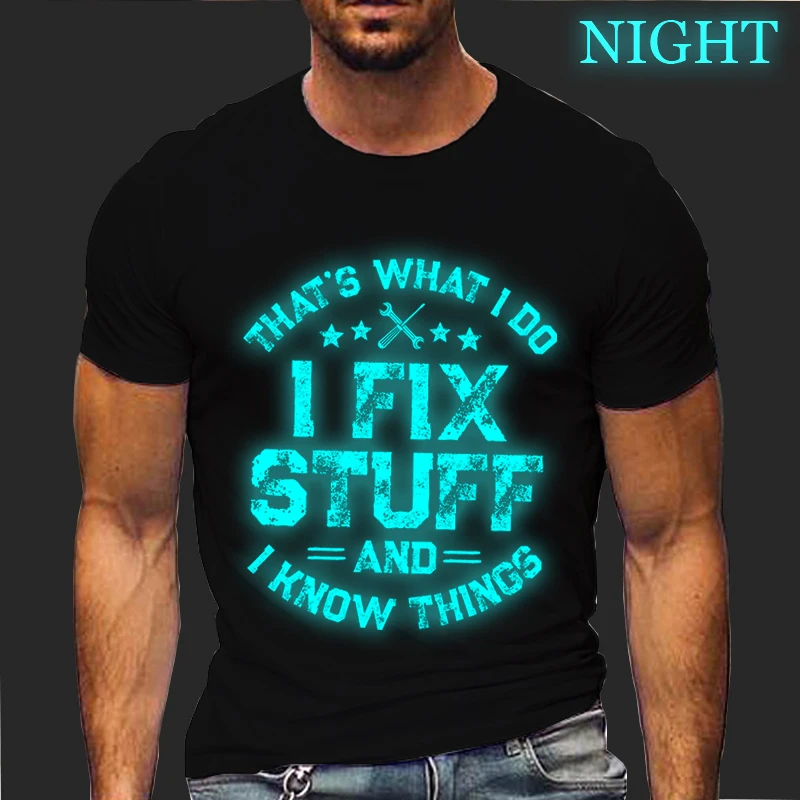 Men\'s Clothing That\'s What I Do I Fix Stuff and I Know Things Men T-shirts Luminous Design Street Top Tee Men Shirts Clothing