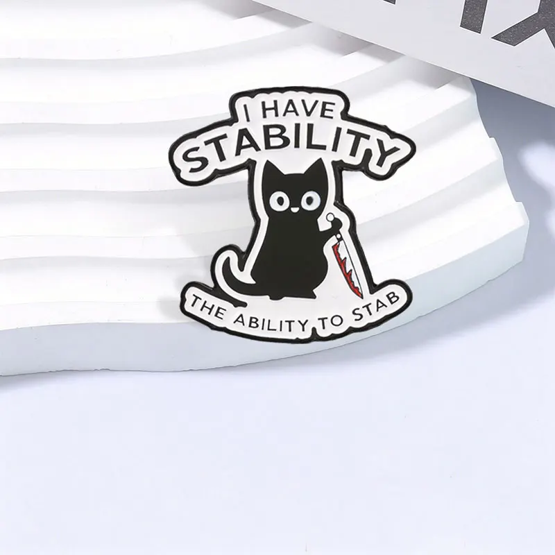 I Have Stability The Ability To Stab Badge Black Cat Holding Knife Enamel Pin Humor Wordplay Brooch Bag Lapel Badge Jewelry Gift