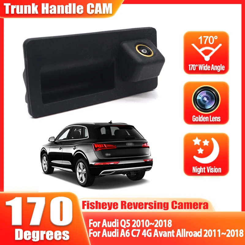 

Rear View Camera For Audi A6 C7 4G Avant Allroad 2011~2018 Q5 2010~2018 Trunk Handle Backup Waterproof Parking Reversing Camera