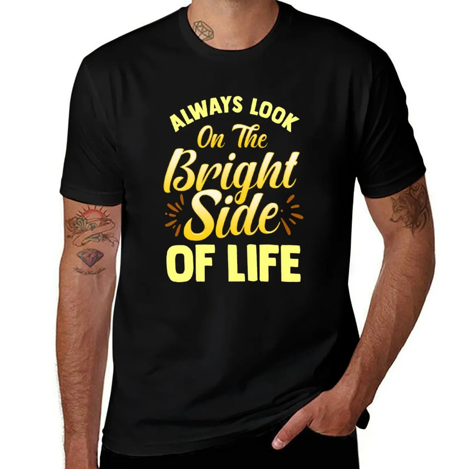 Always Look On The Bright Side Of Life Positivity T-Shirt man t shirt cotton T-Shirt