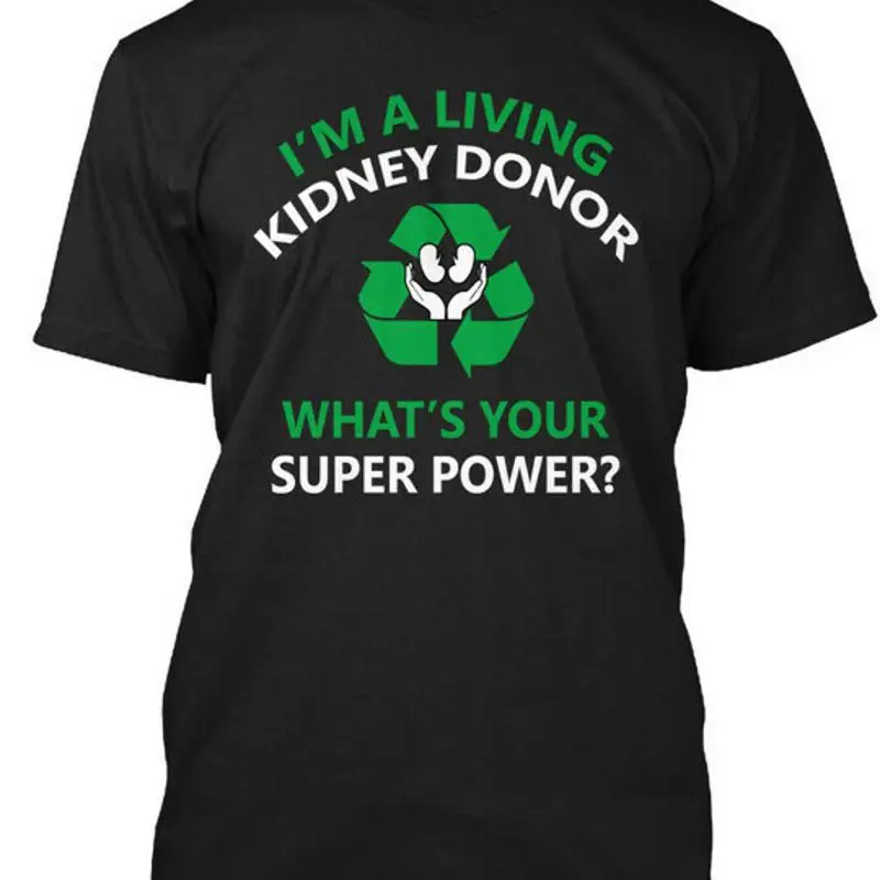 Kidney Donor - Im A Living Donor Whats Your T-Shirt Made in USA Size S to 5XL