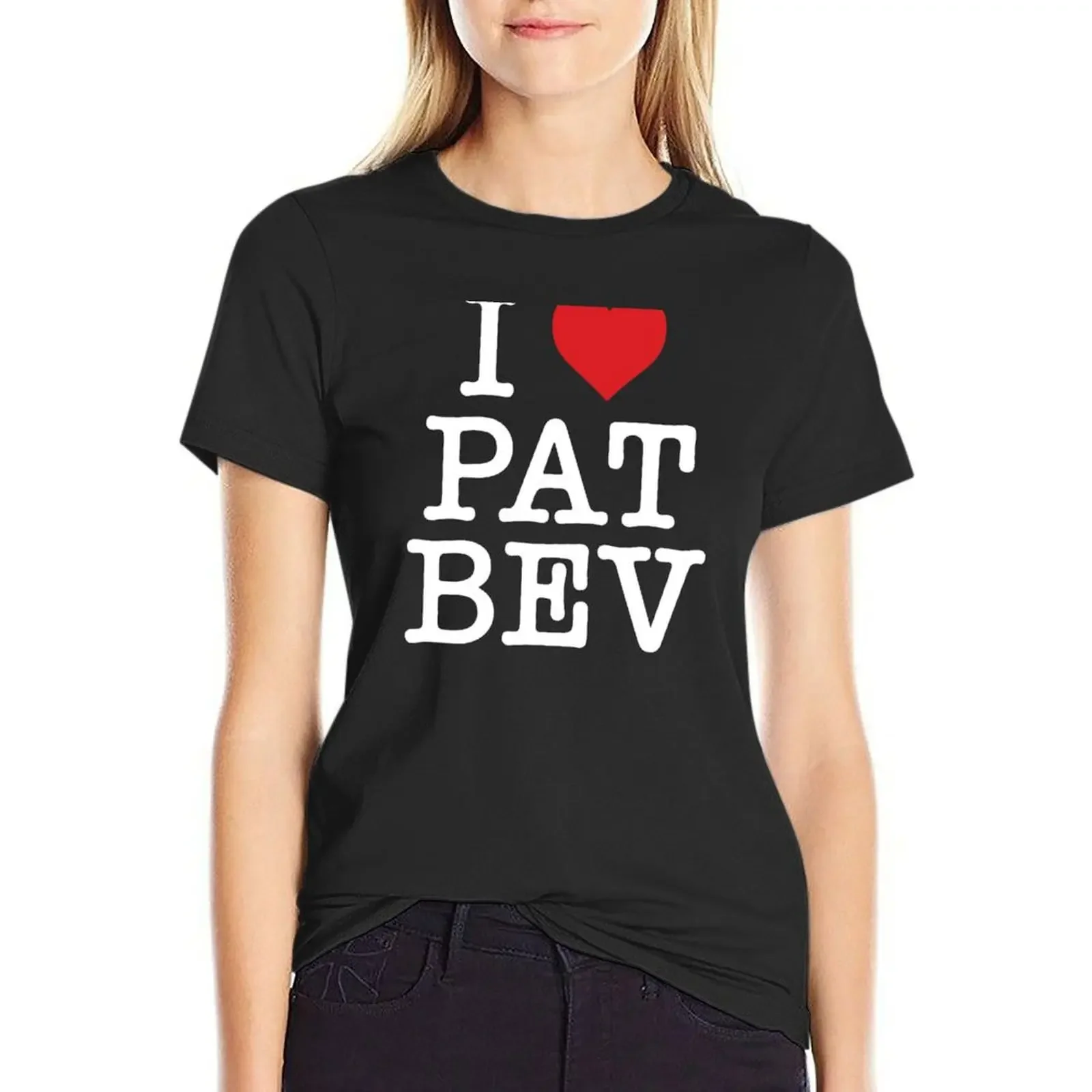 

I Love Pat Bev T-Shirt quick drying cute clothes summer clothes cotton t shirts Women