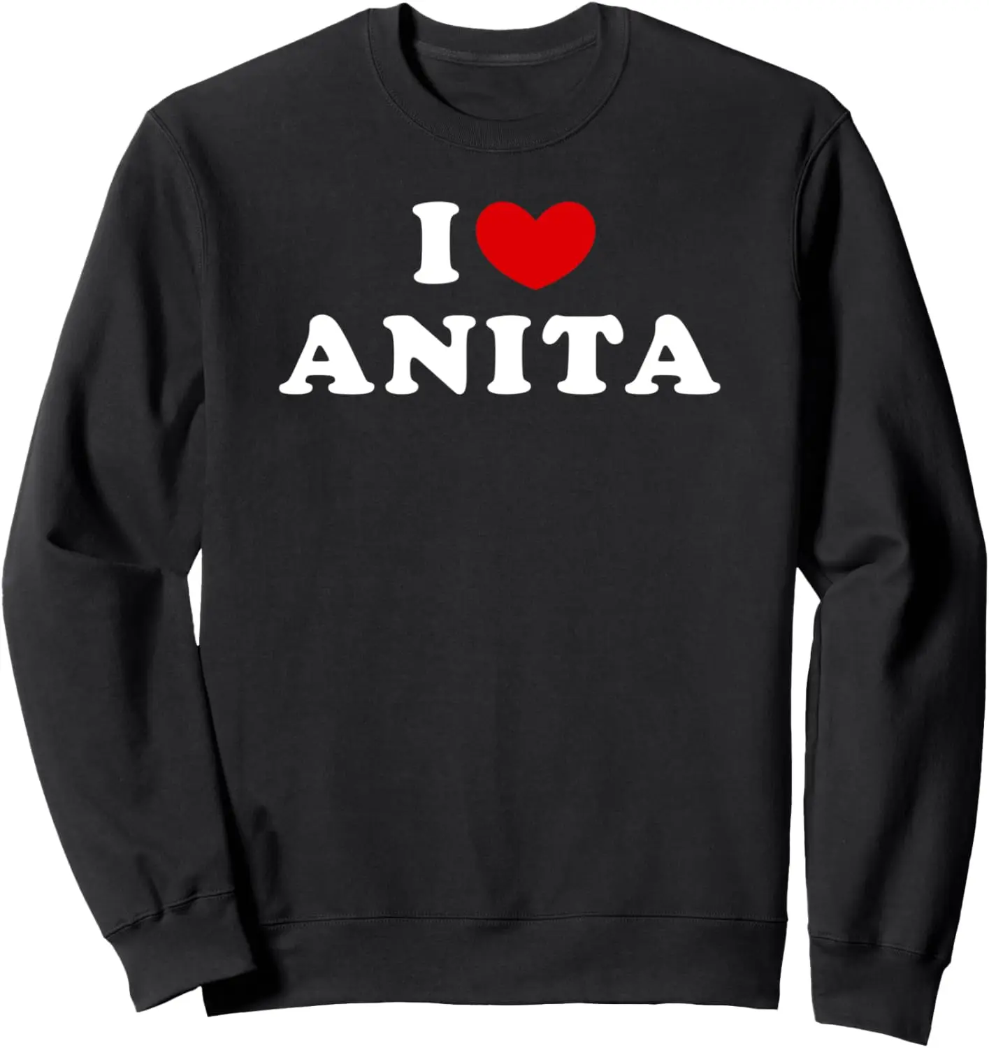 I Love Anita, I Heart Anita Sweatshirt