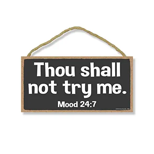 

Honey Dew Gifts Home Decor, Thou Shall Not Try Me Mood 24:7, Hanging Wall Art, Decorative Wood Sign, Funny Signs