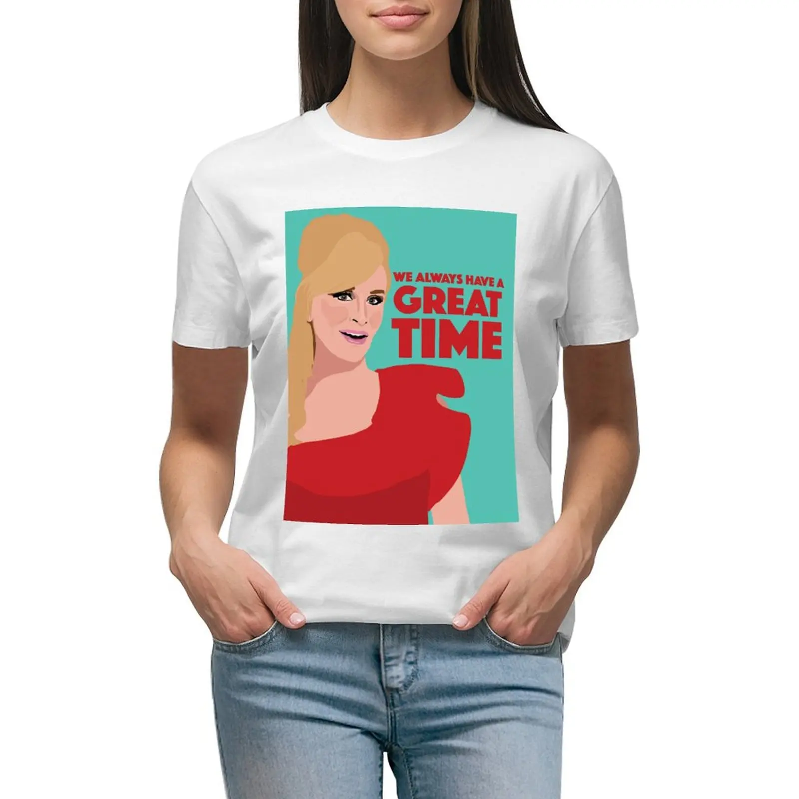 

SONJA MORGAN We Always Have A Great Time! RHONY (Real Housewives of New York) T-shirt Blouse anime clothes T-shirts for Women