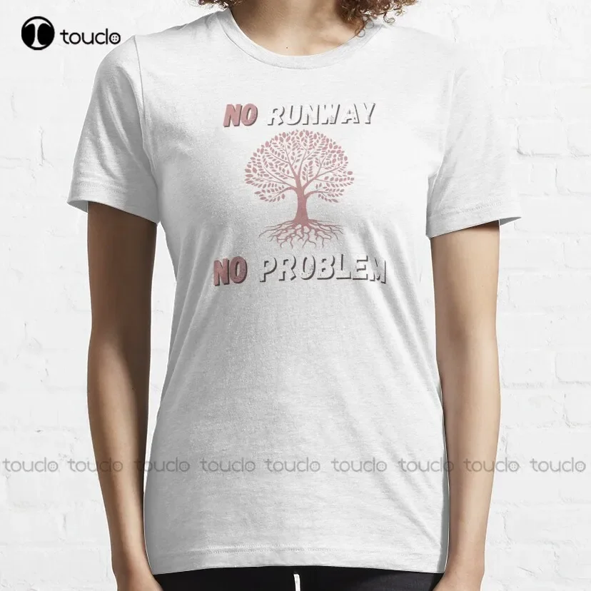 No Runway No Problem: Beautiful Quote Classic T-Shirt Cute Shirts For Teen Girls Tee T Shirts Harajuku Streetwear New Popular