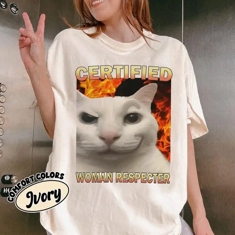 Certified Woman Respecter Shirt Funny Cat Meme Tee Shirt Silly Cats T-shirt Ugly Shirt Stupid Joke Shirts Fashion Y2K Clothing