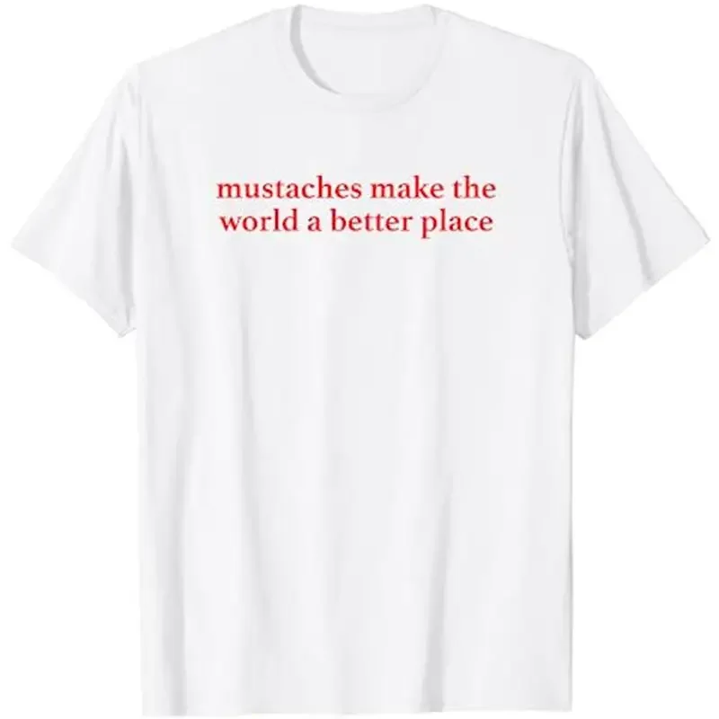 Mustaches Make The World A Better Place Funny Mustache Lover T Shirt