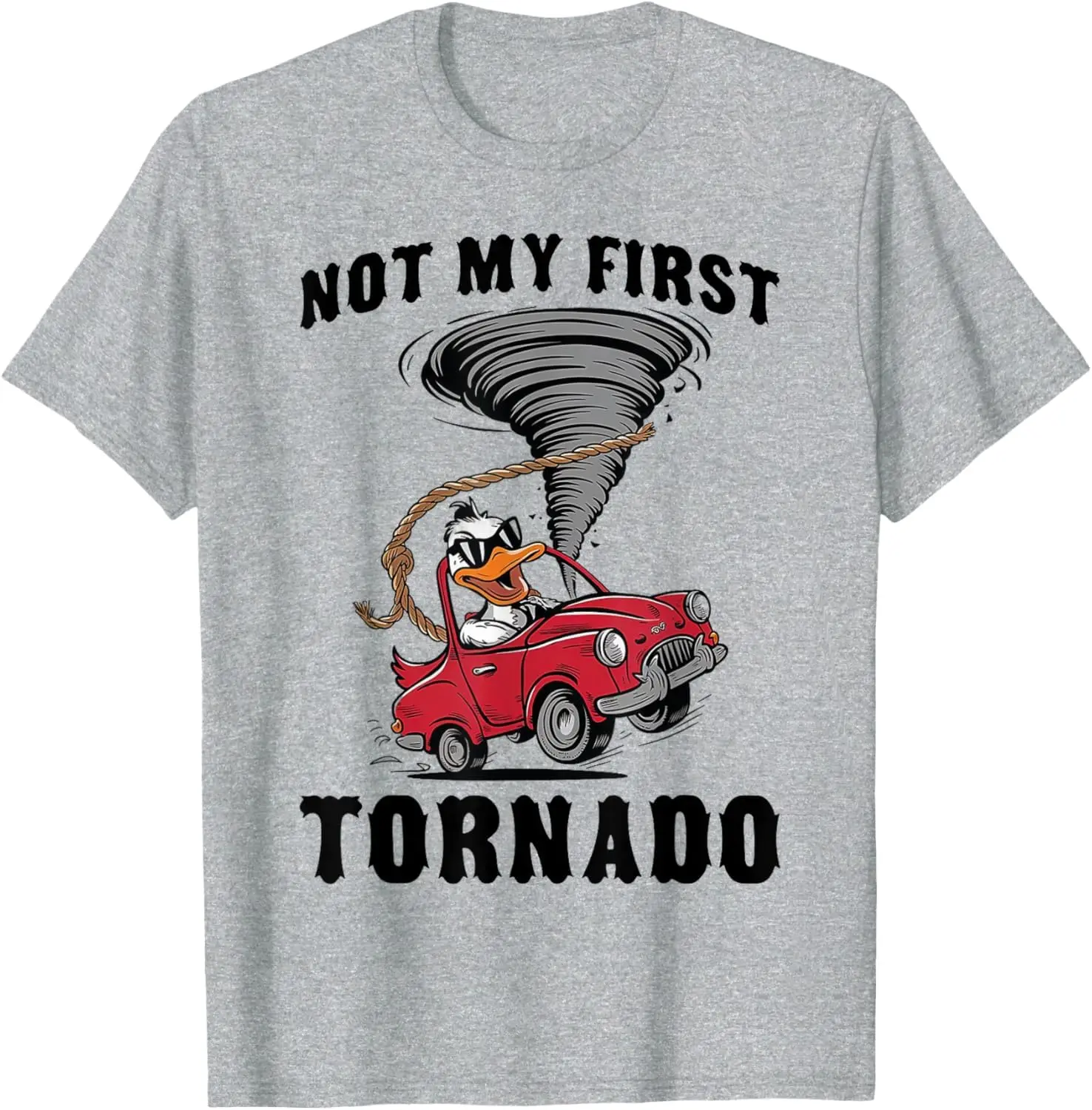 Not My First Tornado, Funny Meme Tornado, Duck T-Shirt For Men Clothing Women Tees Y2K Tops Unisex Summer Short Sleeve