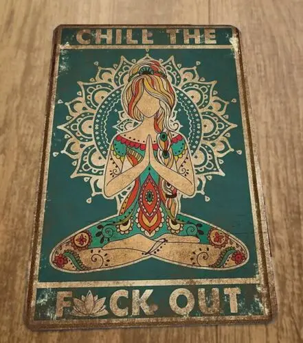 1 pcs,Vintage Looking Chill the F**k Out Meditation Yoga 8x12 Metal Wall Sign