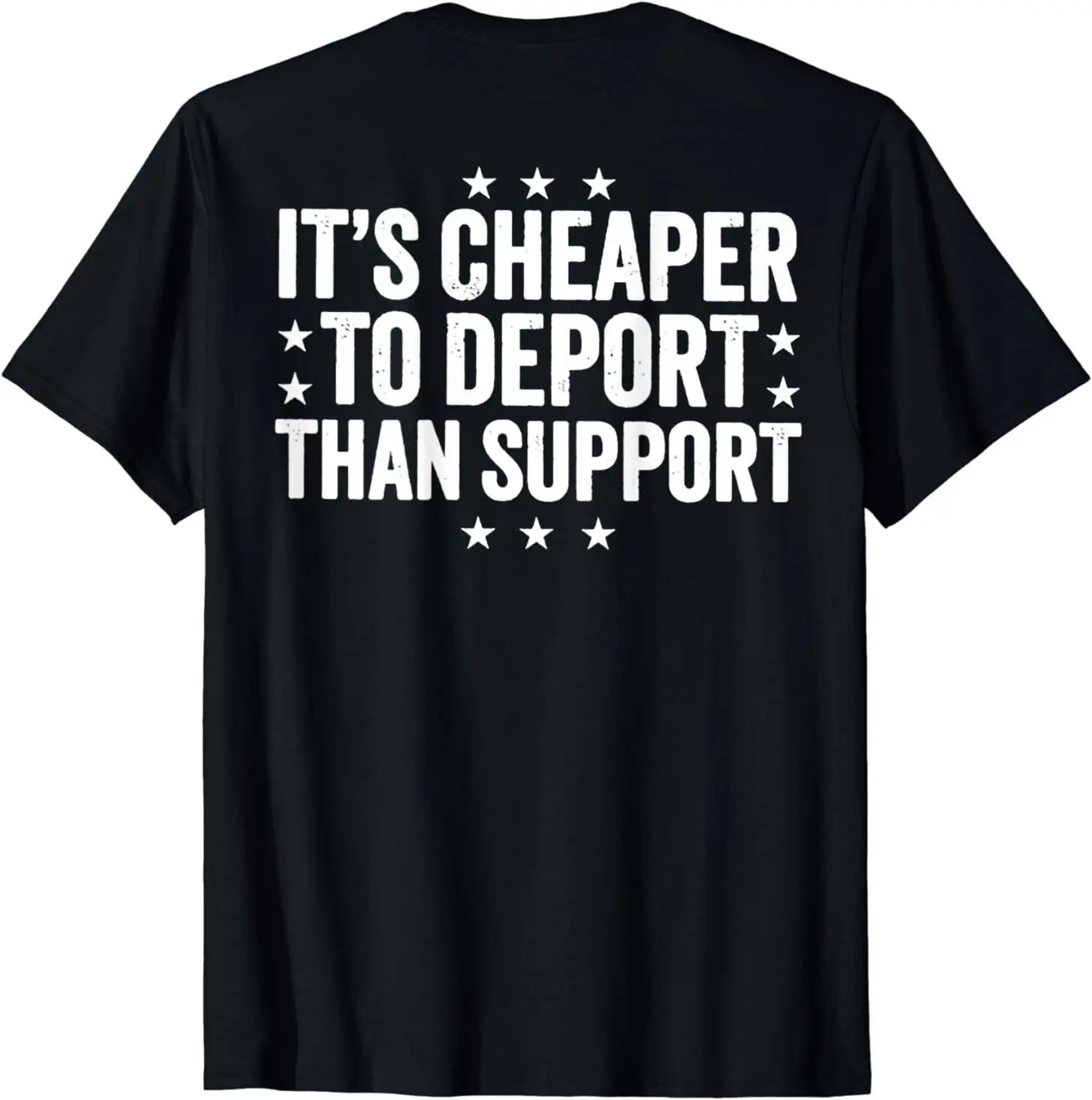 

It's Cheaper To Deport Than Support (on ba) T-Shirt