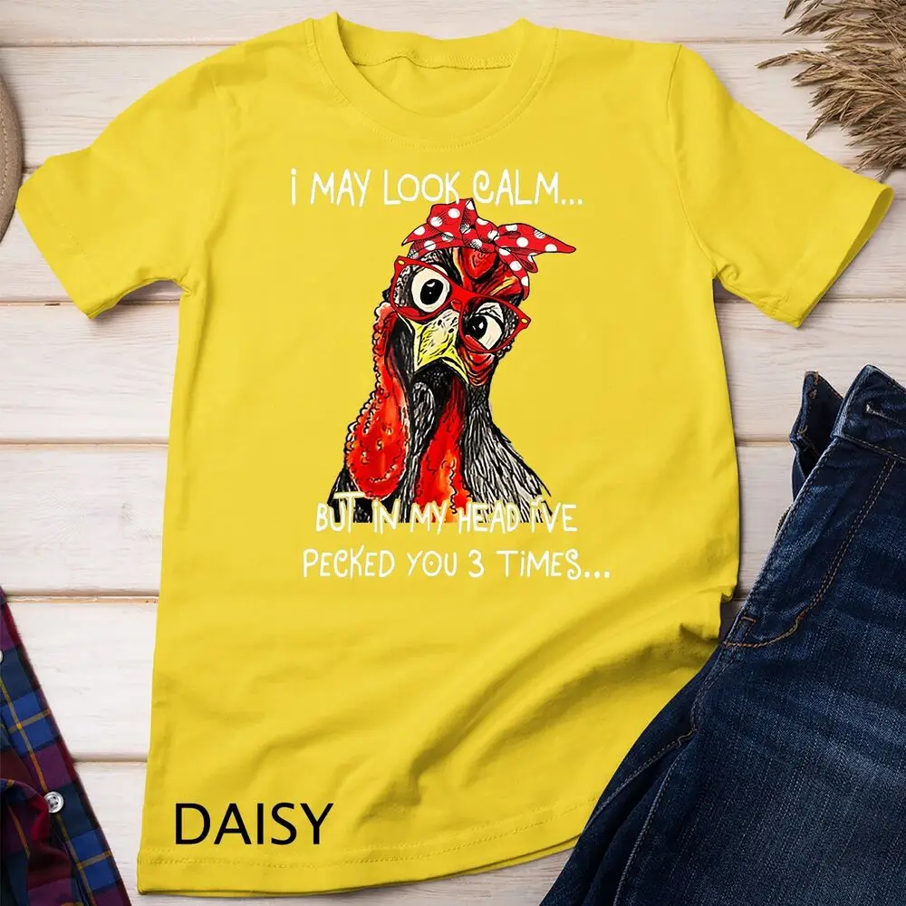 I May Look Calm But In My Head I've Pecked You 3 Times Unisex T-shirt