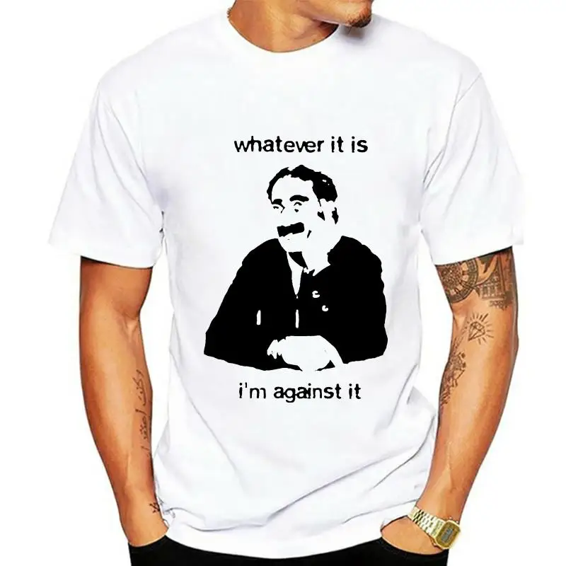 Groucho Marx Whatever it Is Im Against it T-Shirt S - 5XL Sillytees