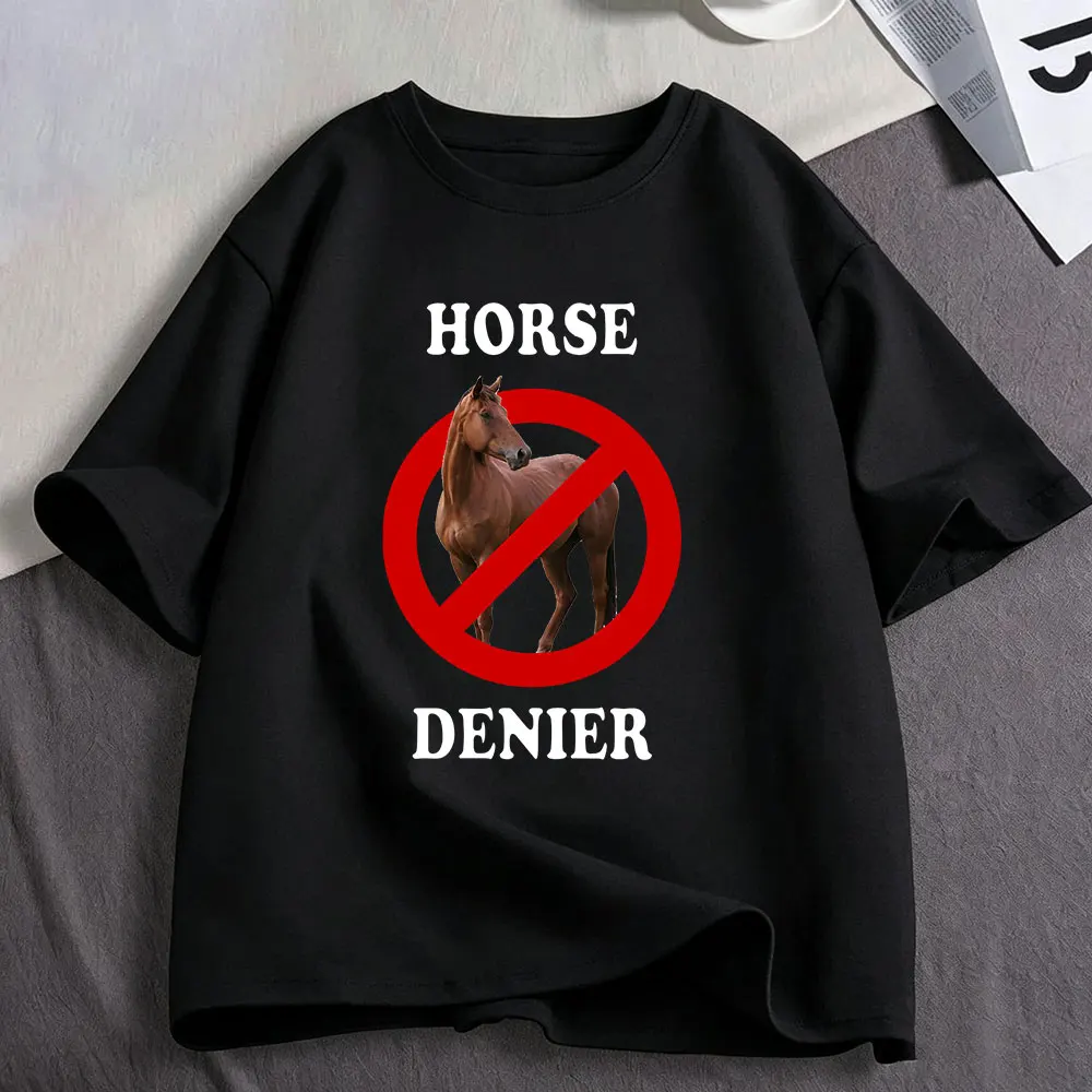 Horse Denier Funny Meme Graphic T-Shirt Men's Women Clothing Fashion Cotton Casual Oversized Short Sleeve T-shirts Streetwear