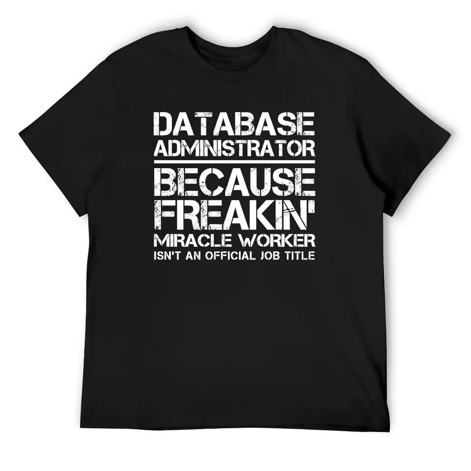 Database Administrator Miracle Worker, DBA Miracle Worker T-Shirt summer top summer clothes plus sizes plain black t shirts men