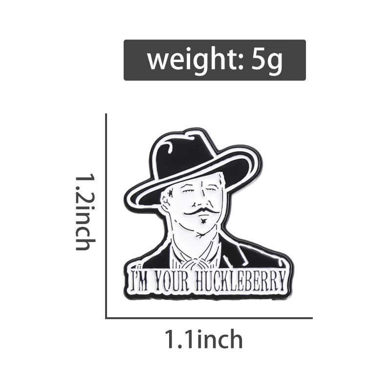 Movie Characters Enamel Pins Custom I'M YOUR HUCKLEBERRY Brooches Lapel Badges Cartoon Funny Jewelry Gift for Fans Friends