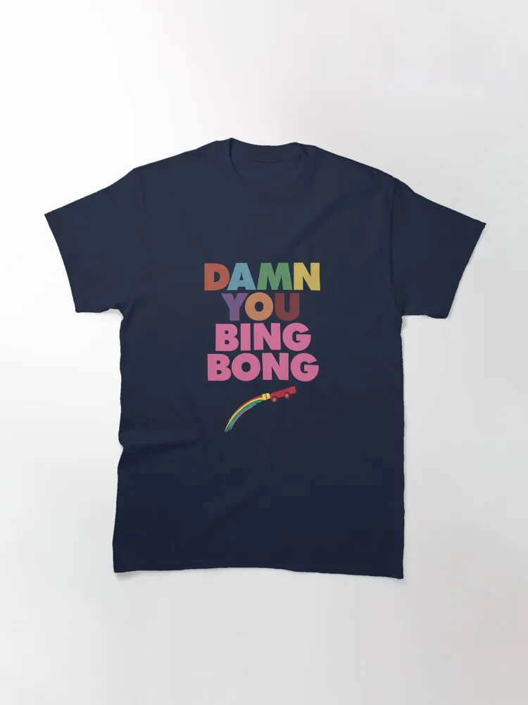 Damn You Bing Bong! Classic T-Shirt Men Women Clothes Oversized Cotton Tees New Fashion Top Tees