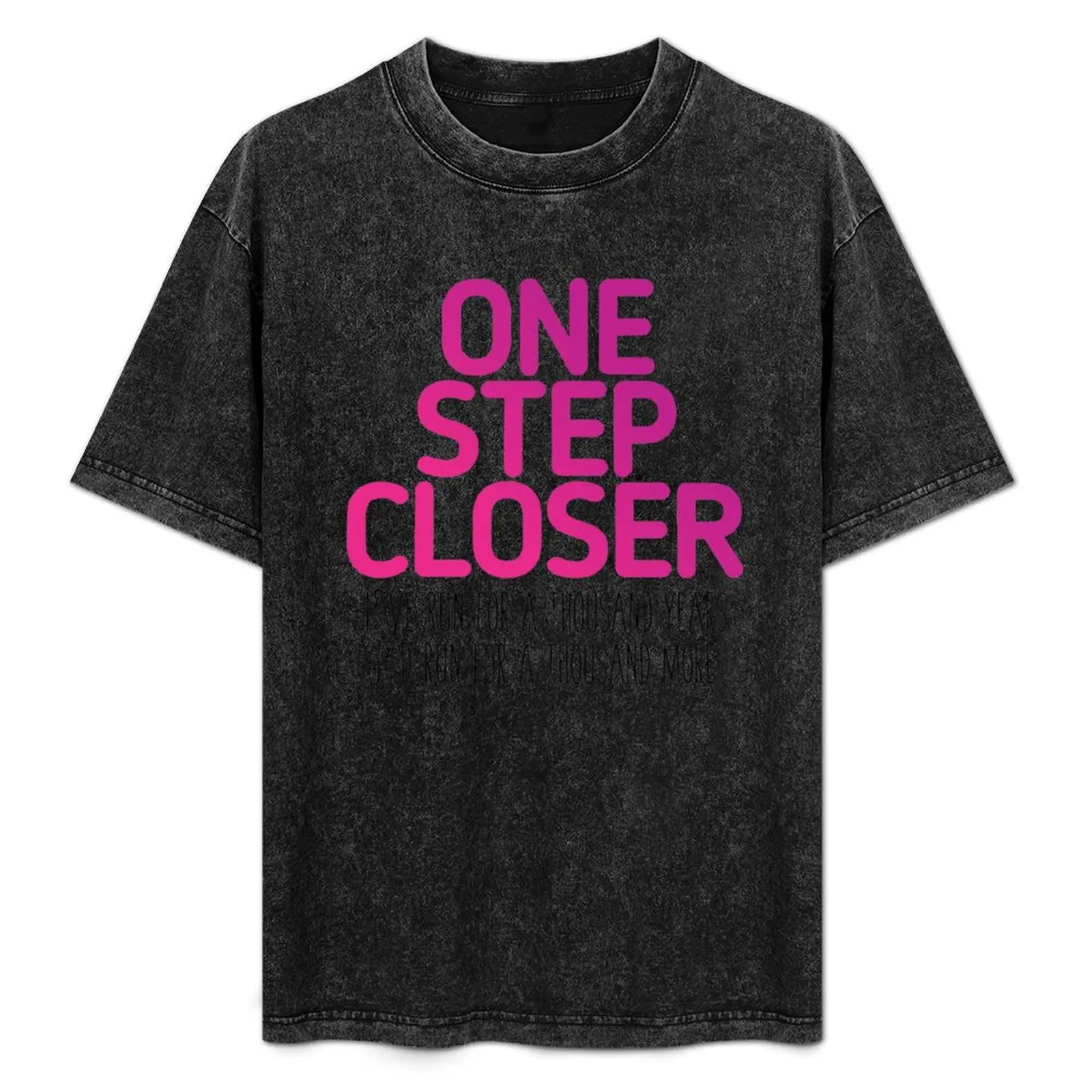 

One Step Closer T-Shirt oversized Personalized t-shirt shirts graphic tees funny t shirts men