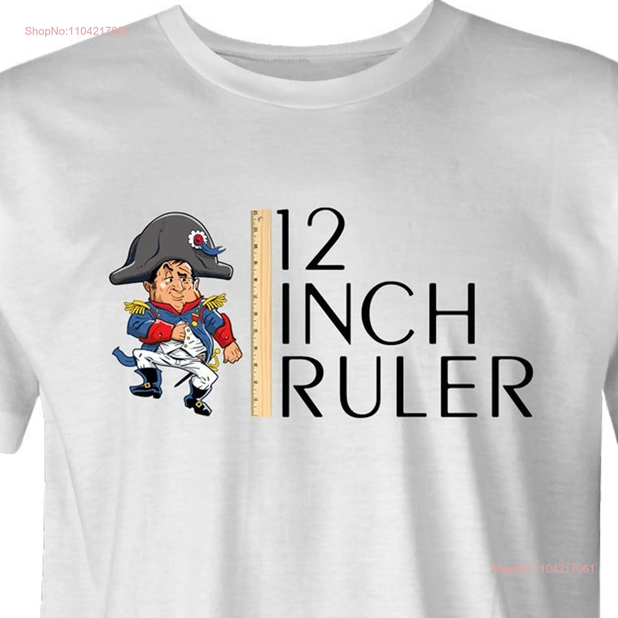 12 Inch Ruler by BigBadT T Shirt com Free USA Shipping Funny Napoleon Bonaparte Hilarious France long or short sleeves