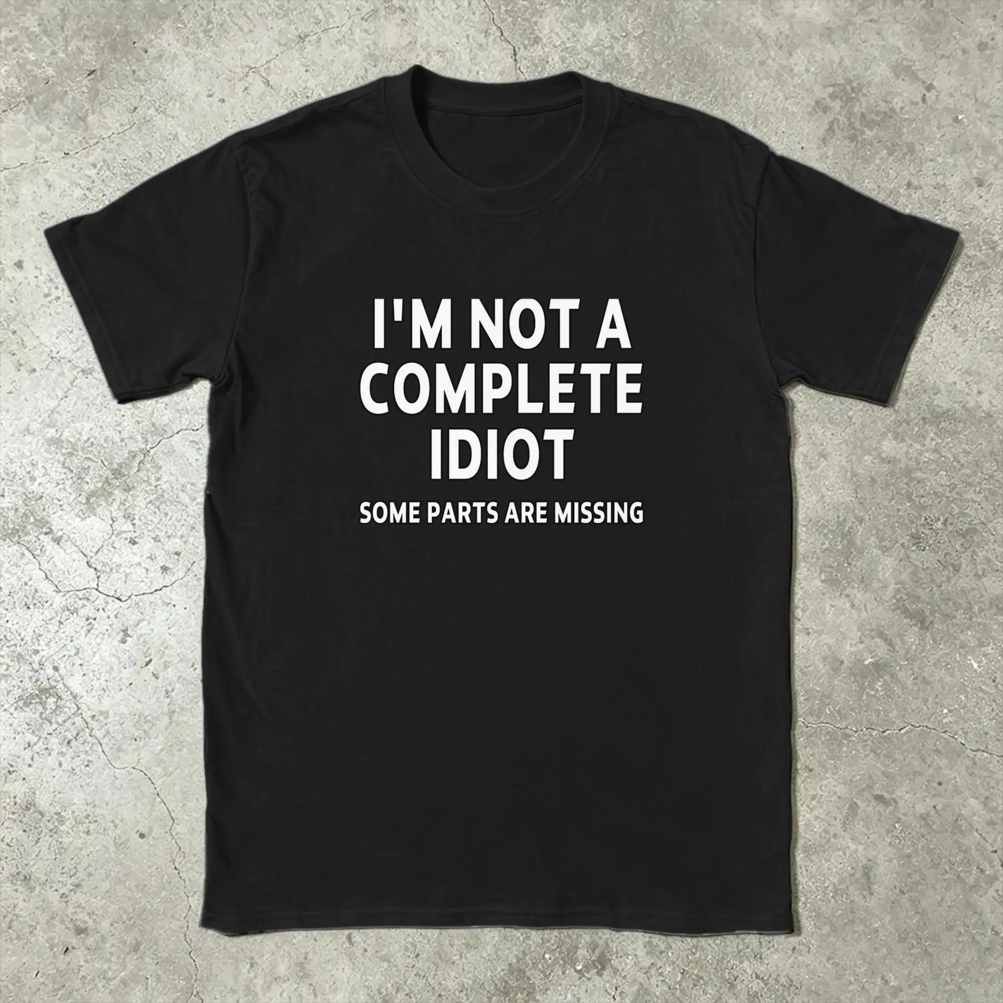 Vintage I'm Not A Complete Idiot Some Parts Are Missing T-Shirts Men Round Collar 100% Cotton T Shirts Birthday Gift Tops