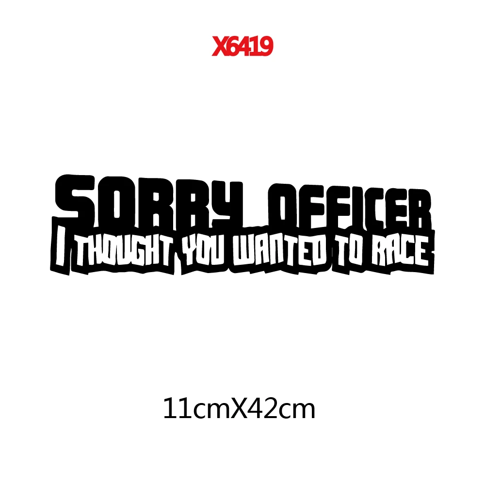 Sorry Officer I Thought You Wanted To Race Fun Vinyl Car Sticker Decal Vinyl Decal Sticker For Cars Acessories Decoration