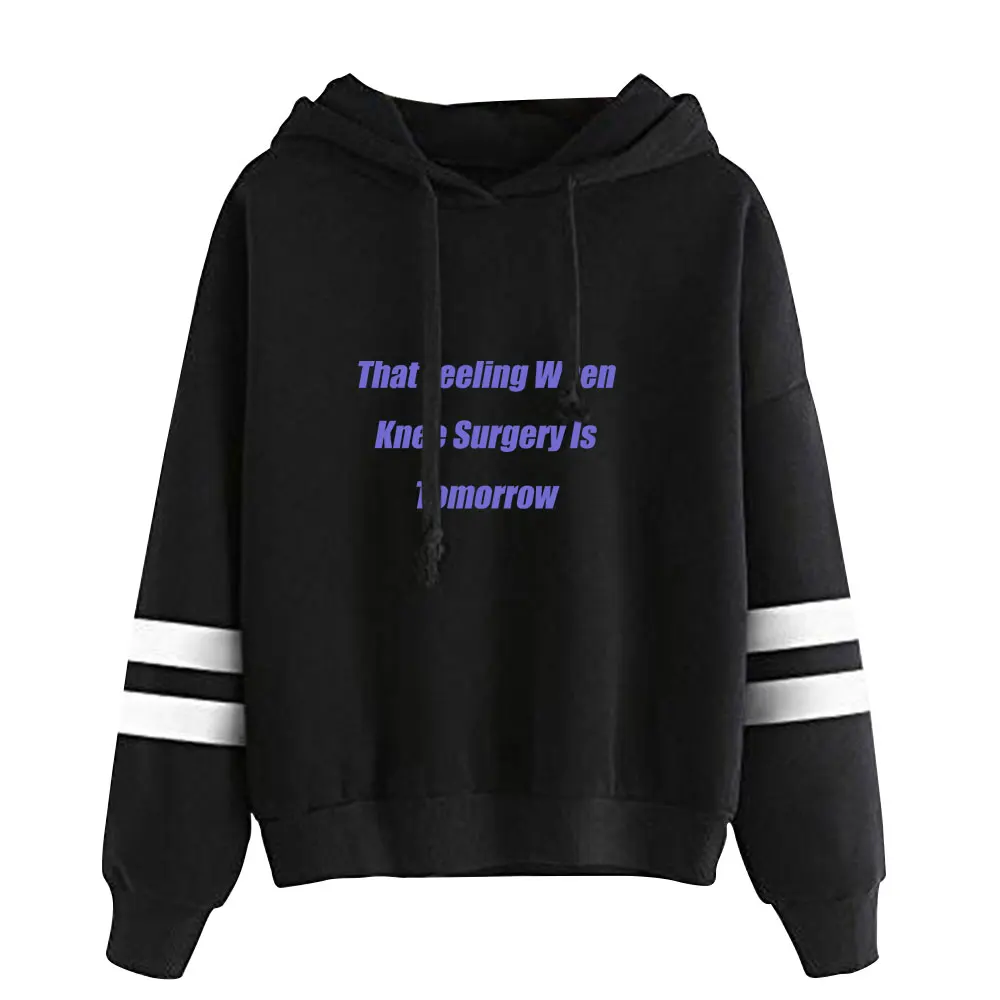 That Feeling When Knee Surgery Is Tomorrow Hoodies Men/Women Pocketless Sleeve Casual Sweatshirts