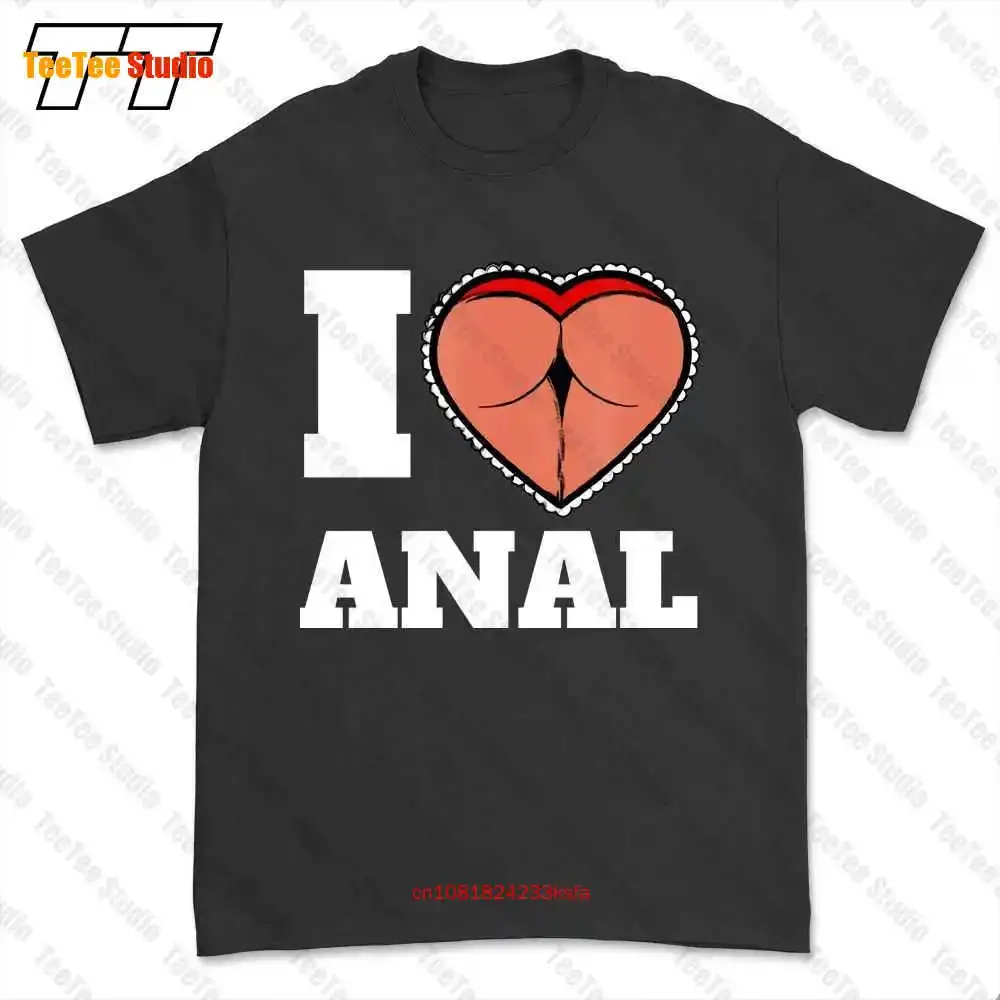 I Love Anal Sex T-shirt Tee Z579