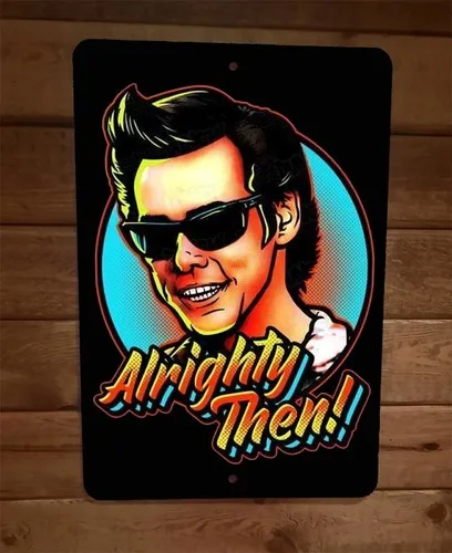 Ace Ventura Alrighty Then Jim Carey Comic Art  Metal Wall Sign