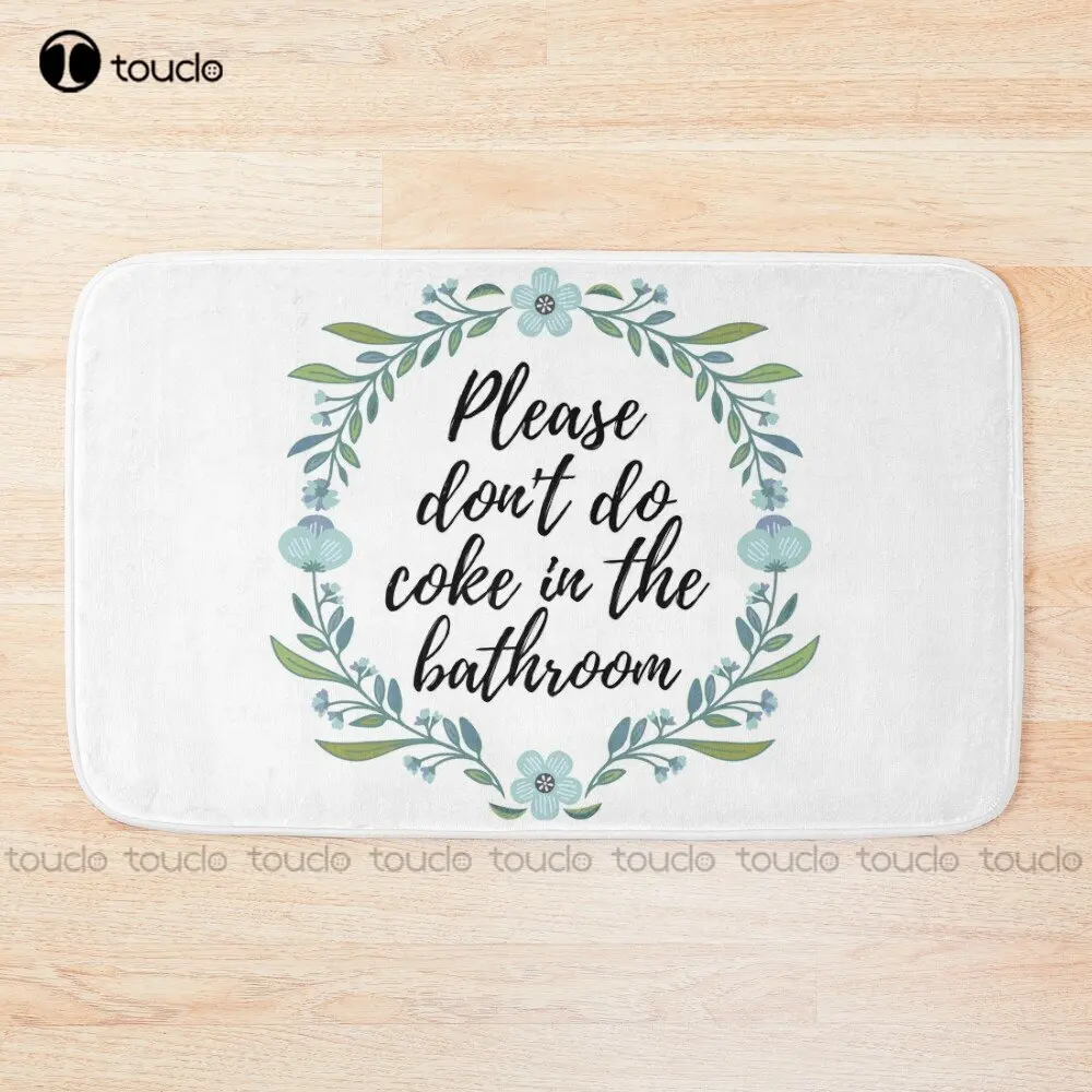 Please Don'T Do Coke In The Bathroom - Funny Quote, Washroom, Drugs Bath Mat Bathrugs For Bedroom