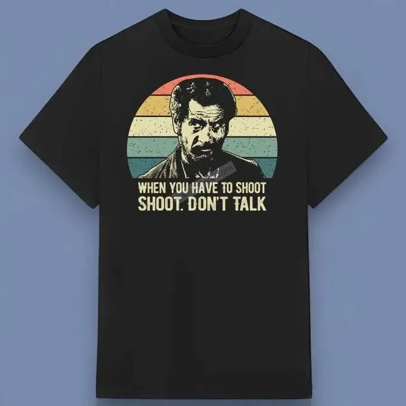Tuco Benedicto When You Have To Shoot Don Äôt Talk T Shirt S 4Xl