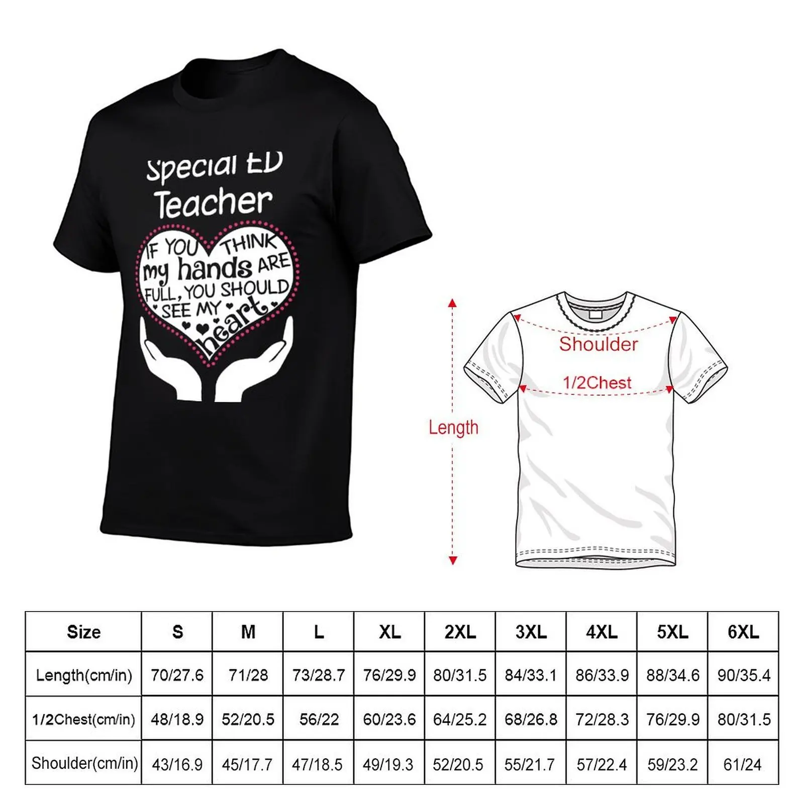 Heart Of A Special Ed Teacher. If You Think My Hands Are Full, You Should See My Heart. T-Shirt
