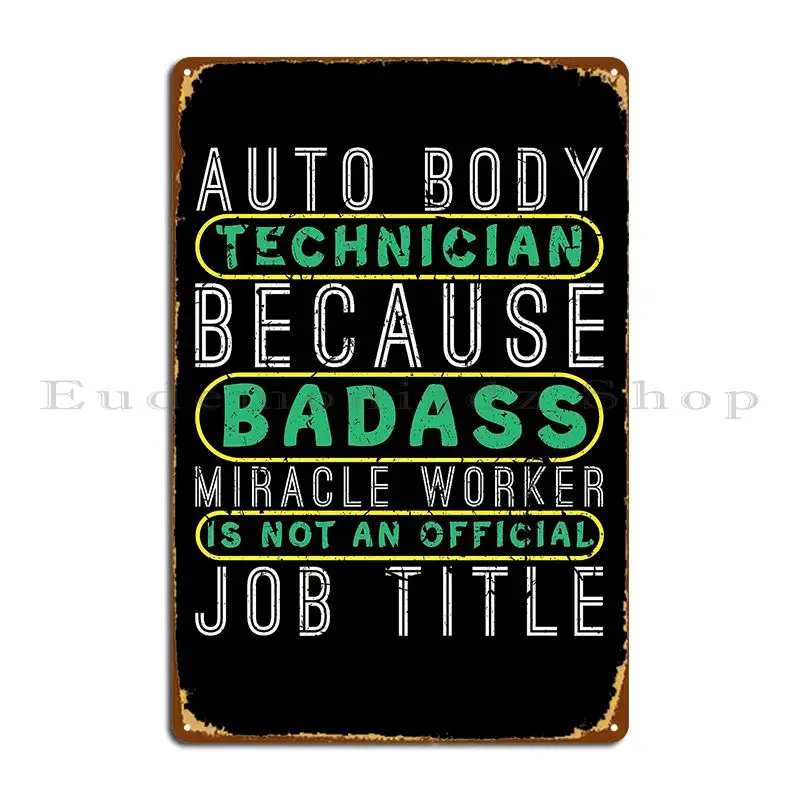 Auto Body Technician Bad Ass Miracle Worker Car Detailer Metal Plaque Poster Create Party Club Design Club Tin Sign Poster