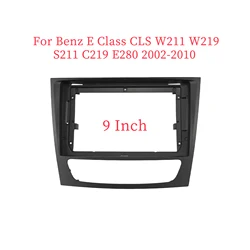9 Inch Car Frame Fascia Adapter Radio Dash Fitting Panel Kit For Benz E Class CLS W211 W219 S211 C219 E280 2002-2010