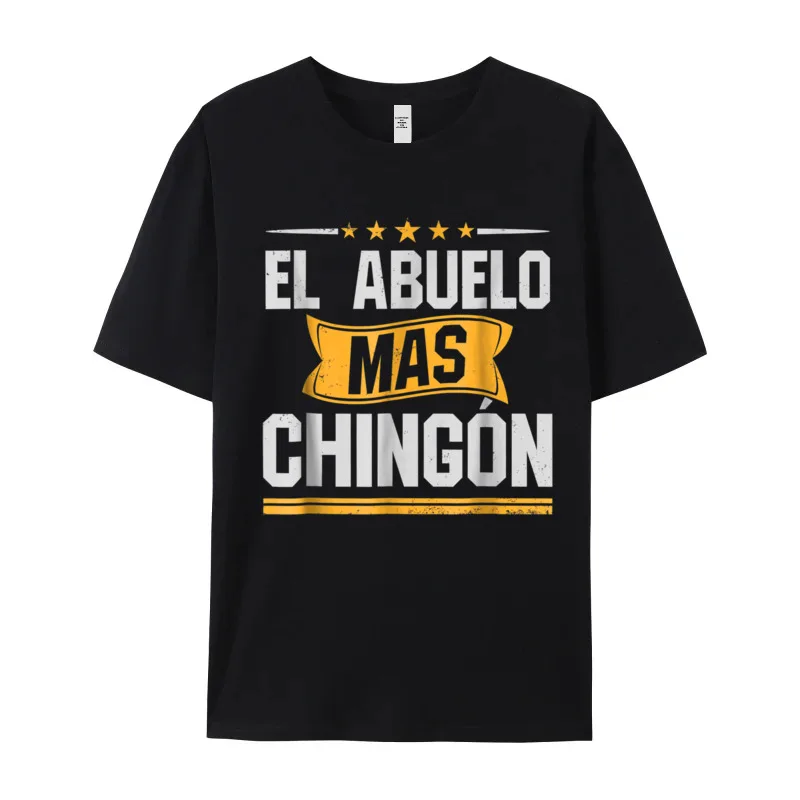 Classic El Abuelo Mas Chingon T Short Sleeve T-shirts VALENTINE DAY Crewneck Cotton Fabric Tops & Tees for Men T Shirt Design