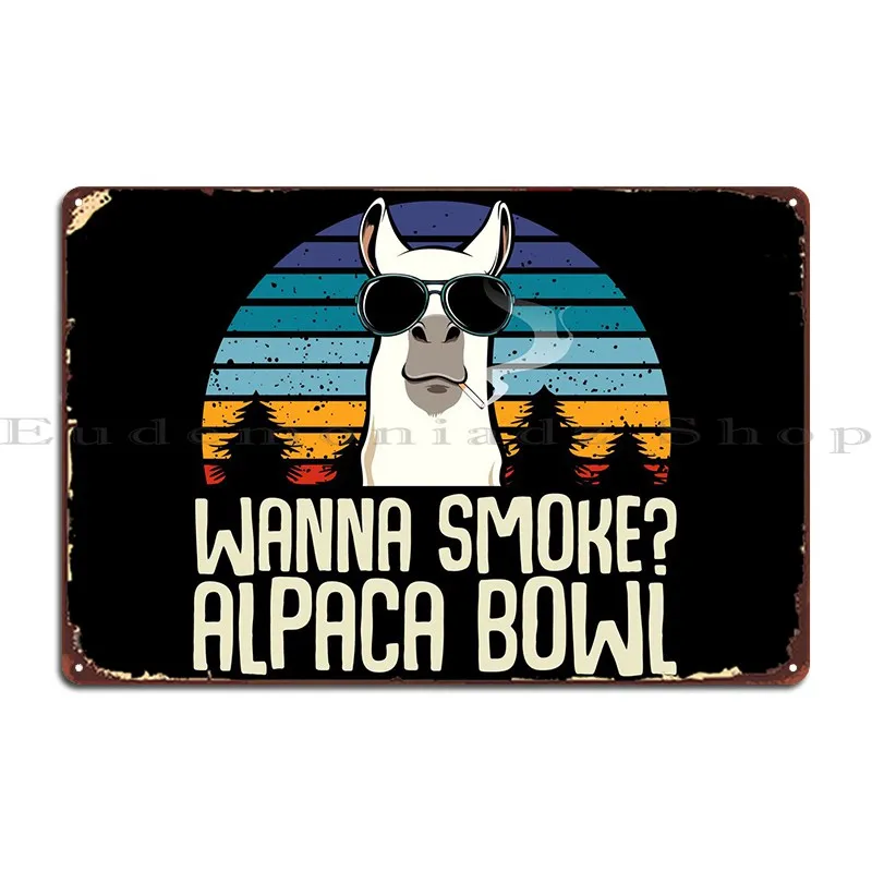 Wanna Smoke Alpaca Bowl Metal Plaque PaintingCustom Wall Decor Cinema Kitchen Tin Sign Poster