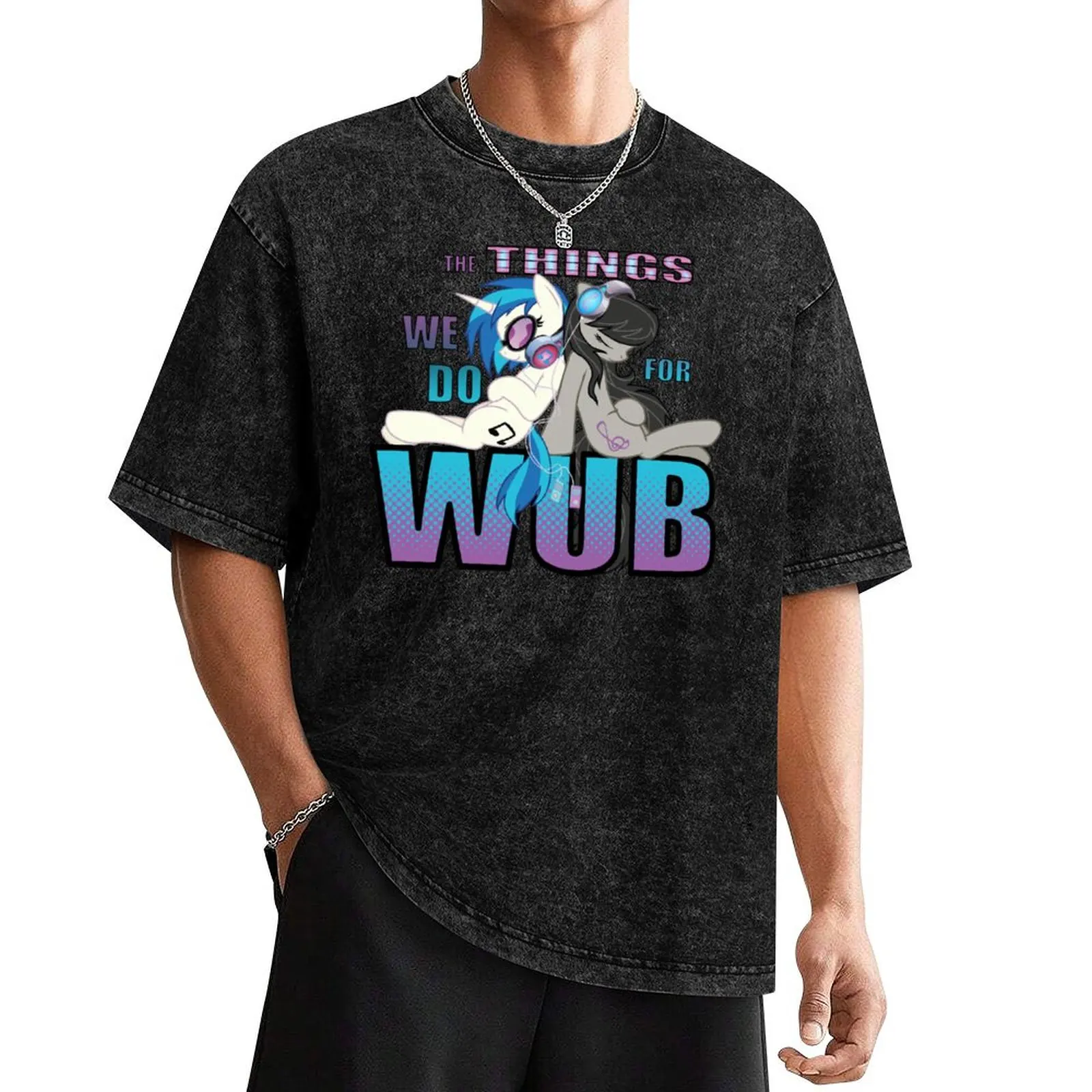 

The Things we do for Wub T-Shirt graphic tee shirt shirts graphic tees mens t shirt