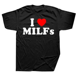 Funny I Love MILFs Heart T Shirts Graphic Streetwear Krótki rękaw Prezenty urodzinowe Letni styl T-shirt Męski letni T Shirt