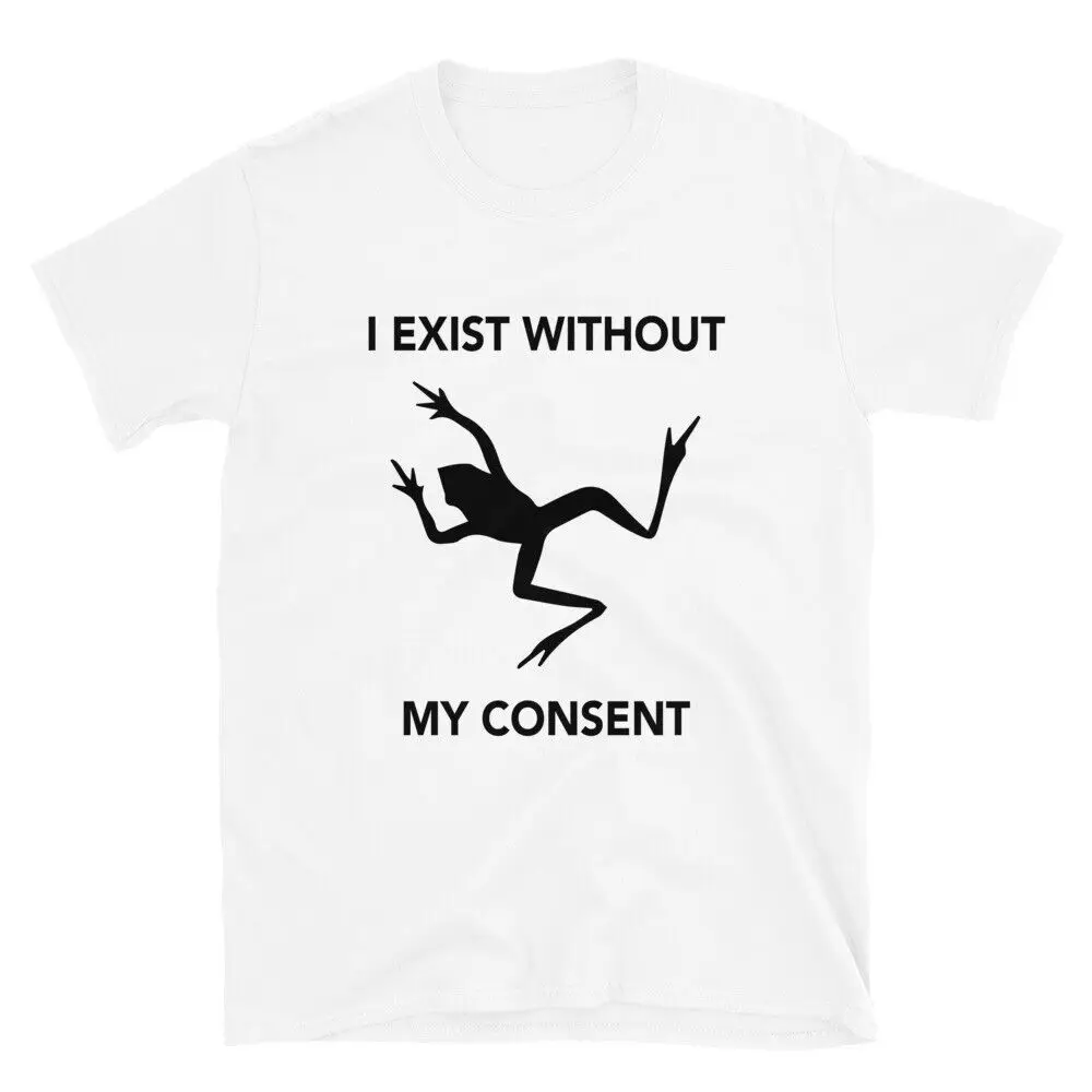 I EXIST WITHOUT MY CONSENT TSHIRT Short-Sleeve Unisex T-Shirt