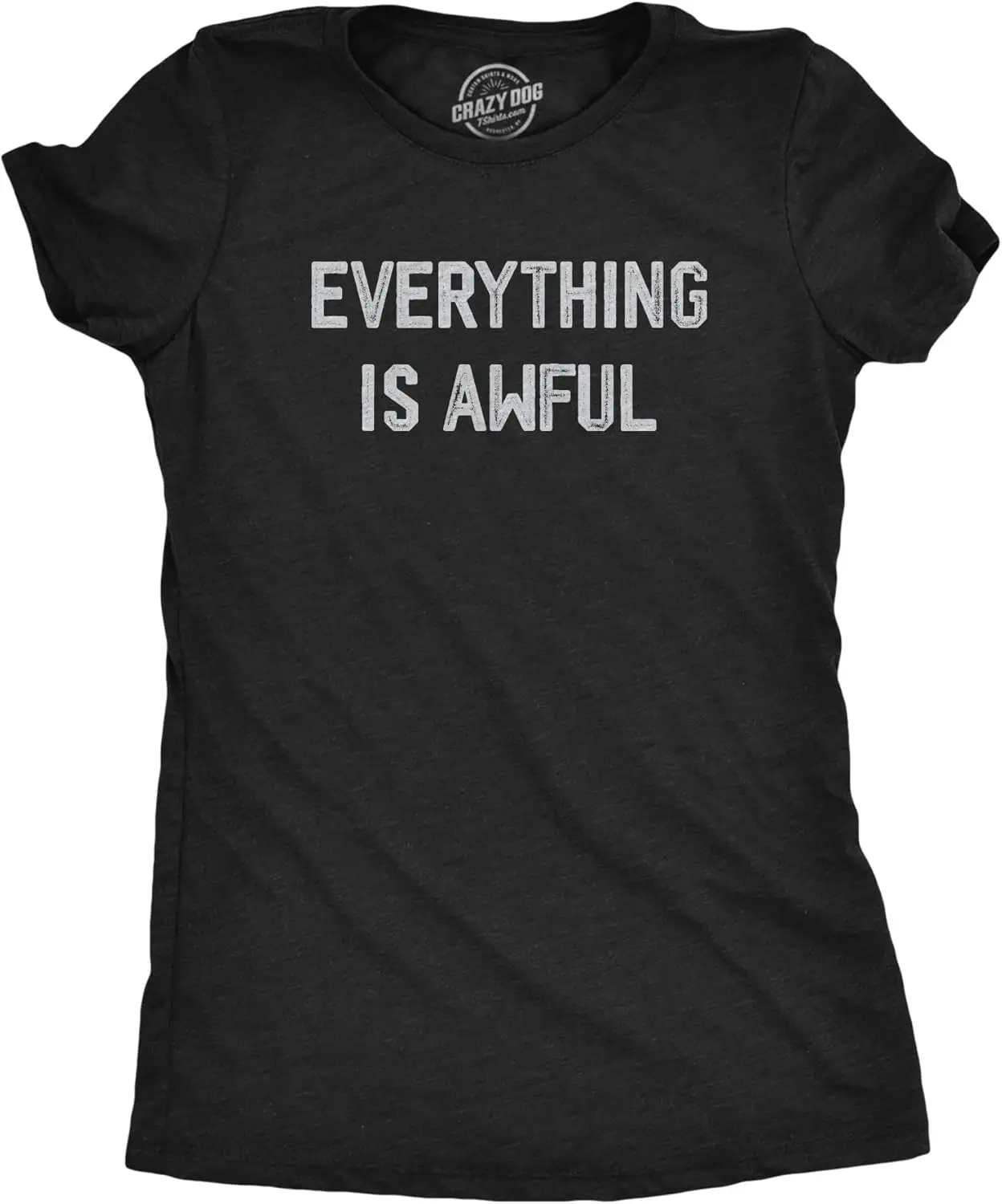 Womens Everything is Awful T Shirt Funny Depressed Pessimistic Joke Tee for Ladies