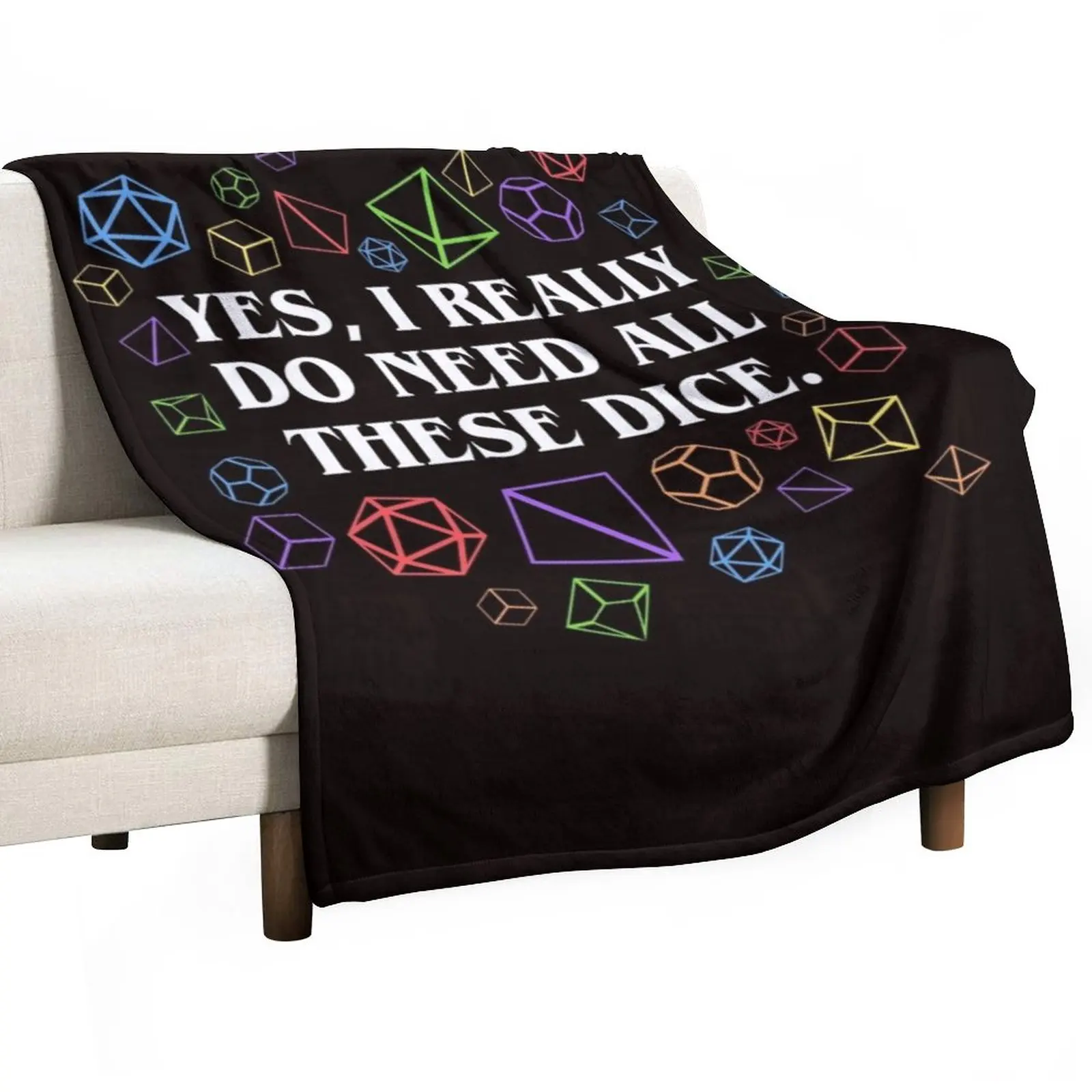 

Yes I Really Do Need All These Dice Tabletop RPG Throw Blanket Decorative Sofa Blankets For Baby Blankets