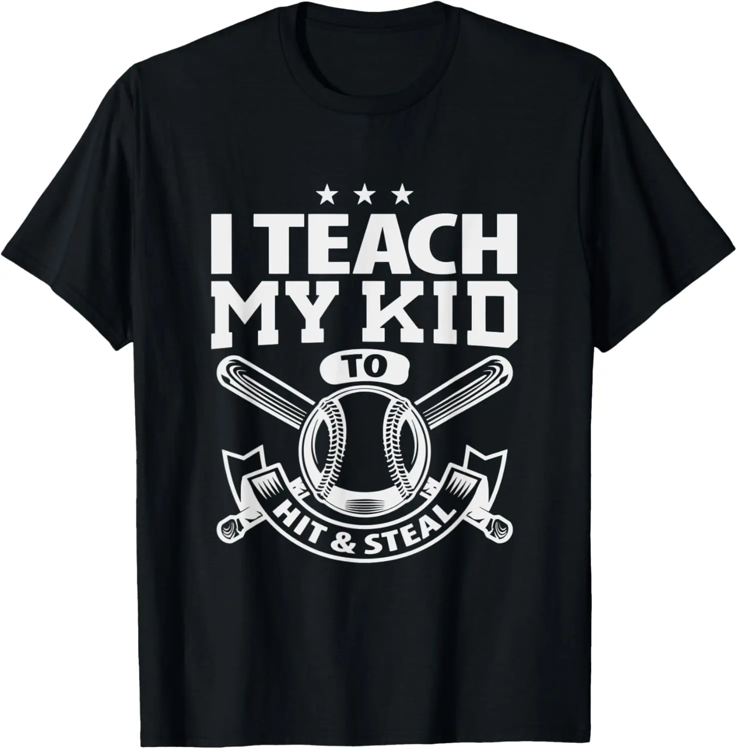 I Teach My Kid To Hit & Steal | Mom And Dad Baseball T Shirt T-Shirt