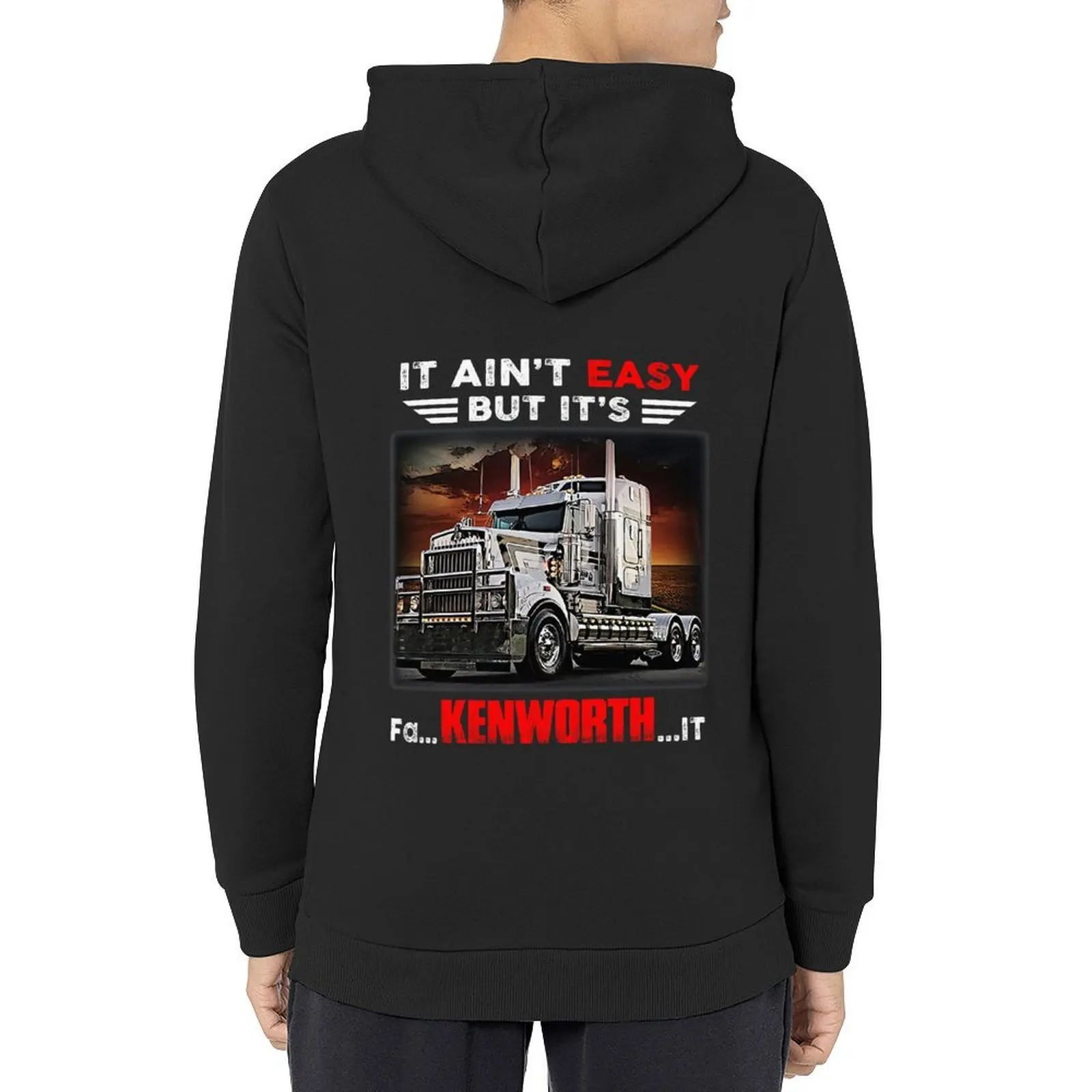 

Truck It Ain&Rsquo;T Easy But It&Rsquo;S Fa Kenworth It Hoodie men clothing autumn clothes anime clothes hoodie graphic