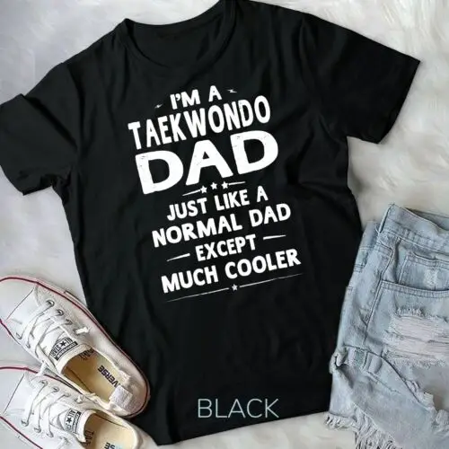 Taekwondo Dad Like Normal Dad Except Much Cooler Men Unisex T-shirt