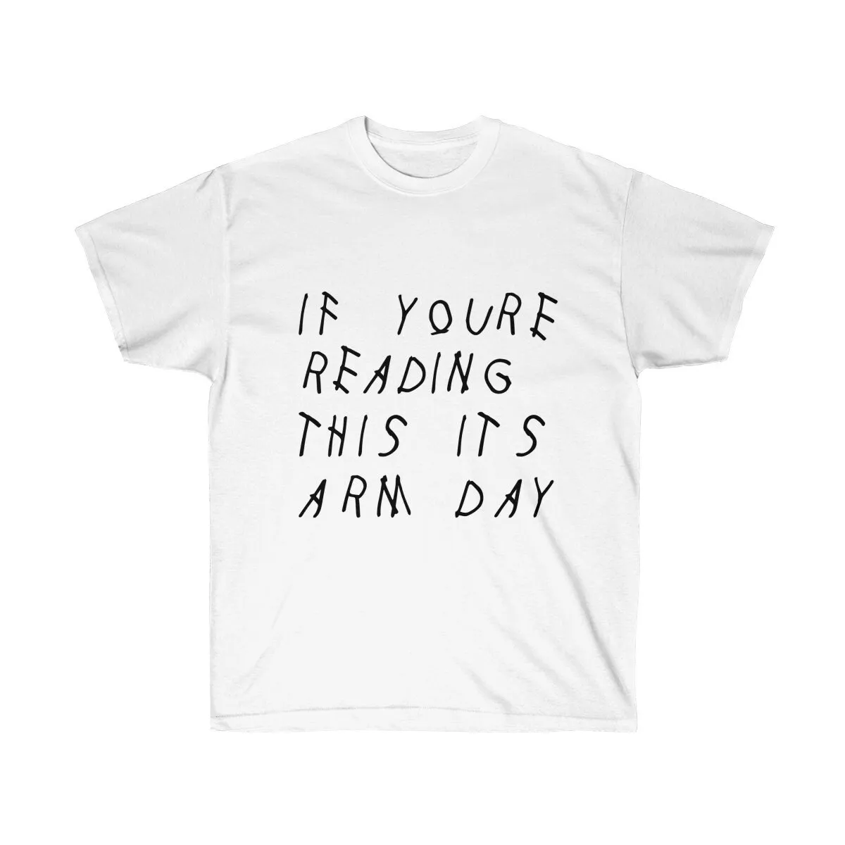 If Your Reading This It'S Arm Day Drake Inspired Workout Ultra Cotton T Shirt Motivational For Body Building To Go At The Gym