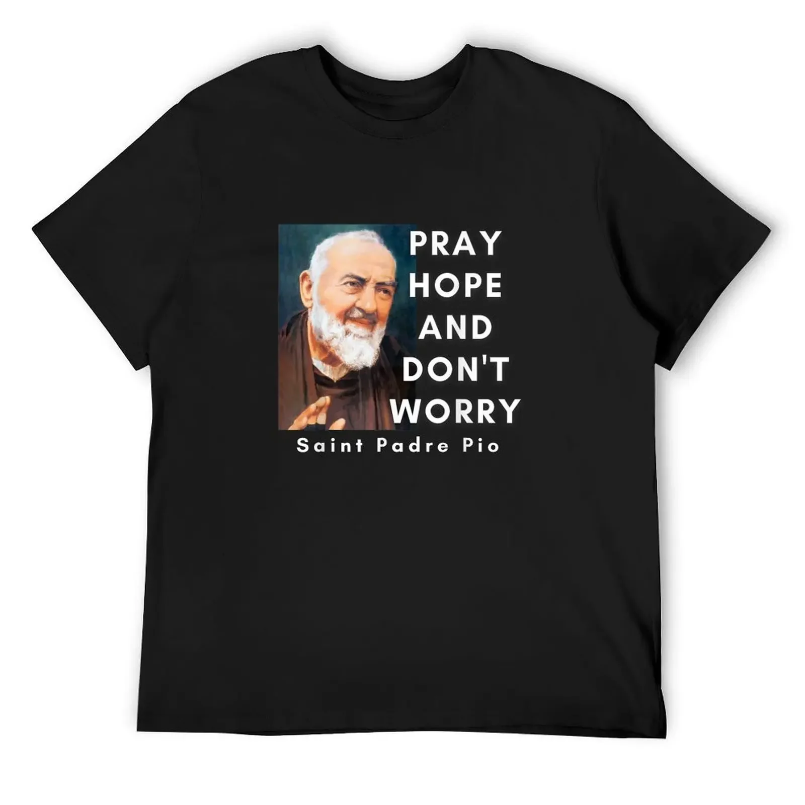 

St. Padre Pio Pray Hope and Don't Worry Catholic Saint T-Shirt plus size tops anime stuff Short sleeve tee t shirt for men