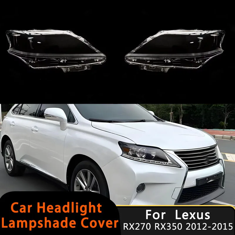 For LEXUS RX RX270 RX350 RX450 2012-2015 Car Headlight Cover Lens Shell Front Lamp Cover Lampshade Cap Auto Headlamp Housing