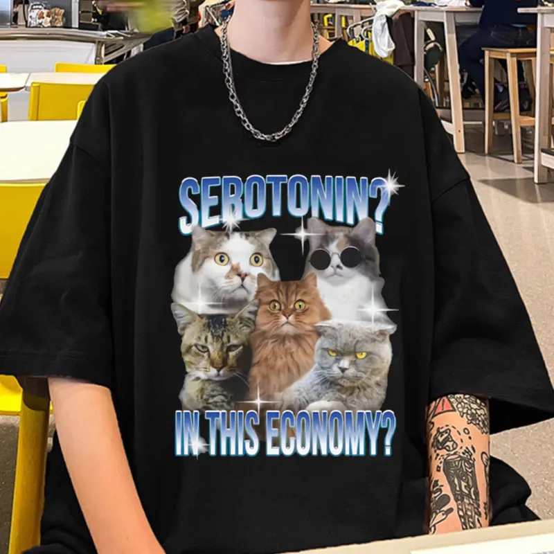 

Serotonin in This Economy Funny Cat Meme T Shirt Men Women Fashion Oversized Harajuku Short Sleeves T-shirt 100% Cotton Tshirts